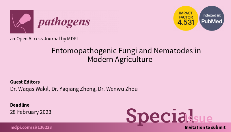 Invitation to contribute a research/review article in Pathogens: Entomopathogenic Fungi and Nematodes in Modern Agriculture.